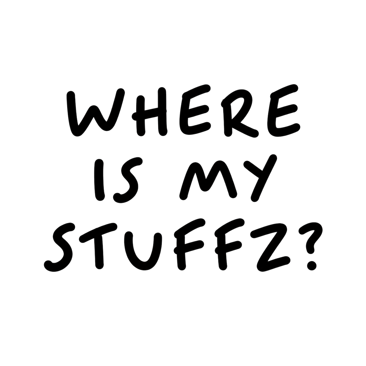 Where is my stuffz?